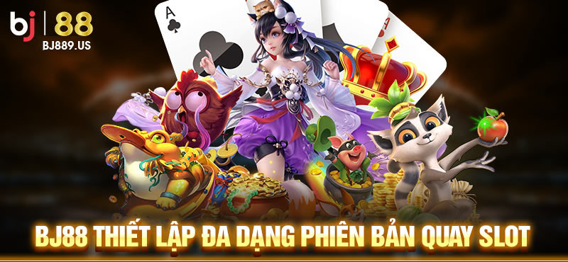 Slot game – Quay hũ vui, nổ hũ to